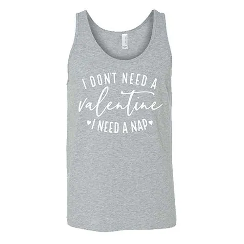 I Don't Need A Valentine I Need A Nap Shirt Unisex