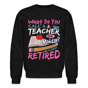 Retired Teacher Happy on Monday Sweatshirt